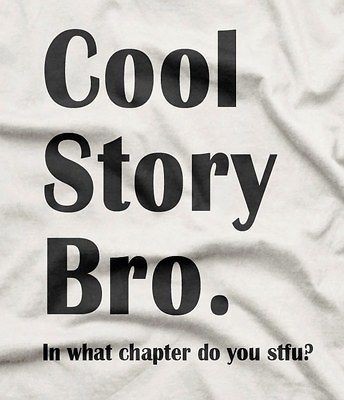 FUNNY PARTY NOVELTY COOL STORY BRO WHEN DO YOU STFU COTTON T SHIRT XL 