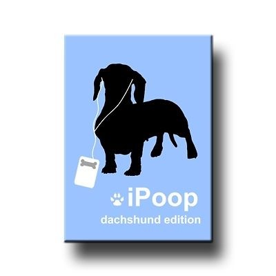 DACHSHUND iPoop MAGNET New Doxie DOG FUNNY Steel Cased