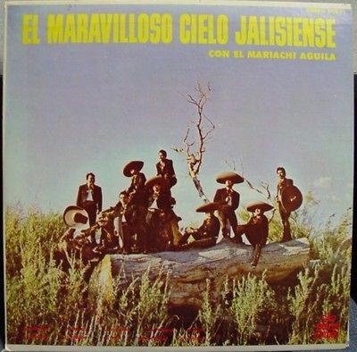 EL MARIACHI AGUILA el maravilloso cielo jalisiense LP