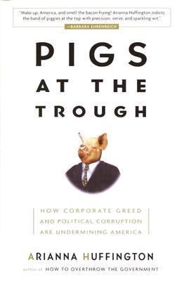 Arianna Huffington~PIG​S AT THE TROUGH~SIGNED 1ST(6)/DJ