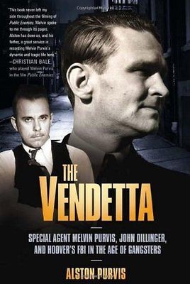 The Vendetta Special Agent Melvin Purvis, John Dilling