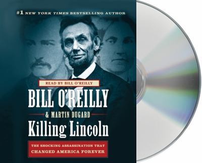 Killing Lincoln  The Shocking Assassination That Changed America 