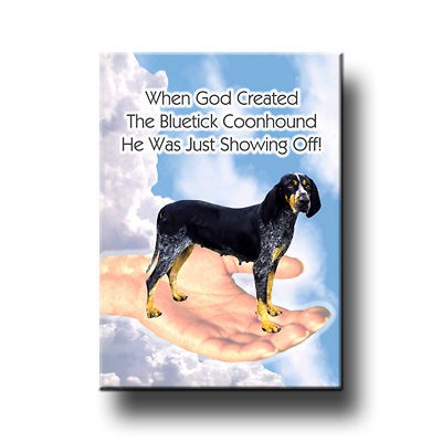 bluetick coonhound god showing off fridge magnet no 2 time