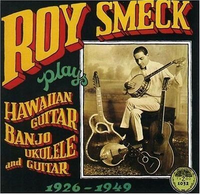 ROY SMECK   PLAYS HAWAIIAN GUITAR, BANJO, UKULELE AND GUITAR   NEW CD