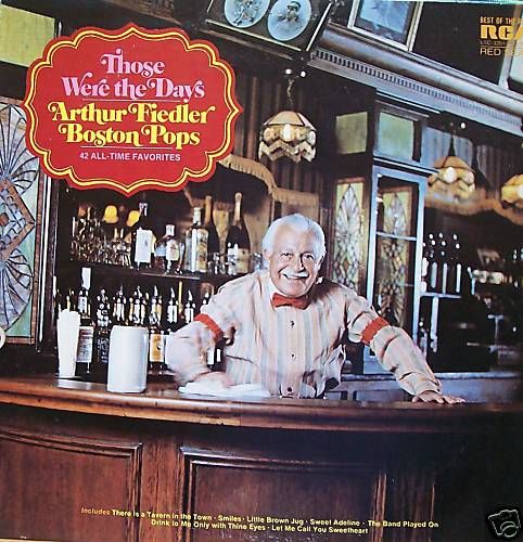 ARTHUR FIEDLER & THE BOSTON POPS ORCHESTRA THOSE WERE THE DAYS VINYL 