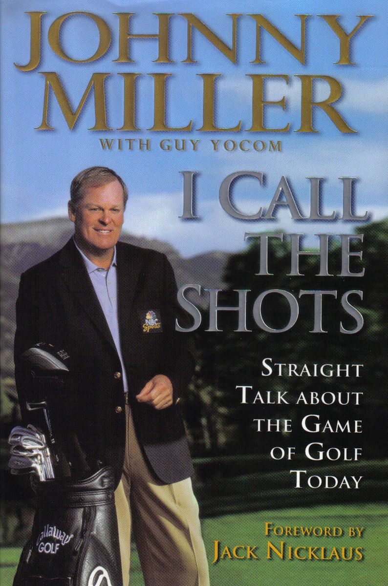 JOHNNY MILLER I CALL THE SHOTS TIGER WOODS ARNOLD PALMER JACK NICKLAUS 