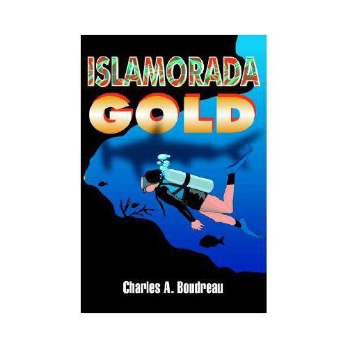 New Islamorada Gold Charles A Boudreau 9780595328642 0595328644