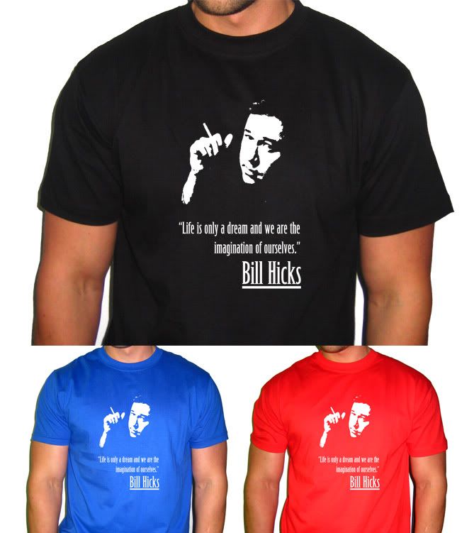 Bill Hicks T Shirt George Carlin Life Is Only A Dream