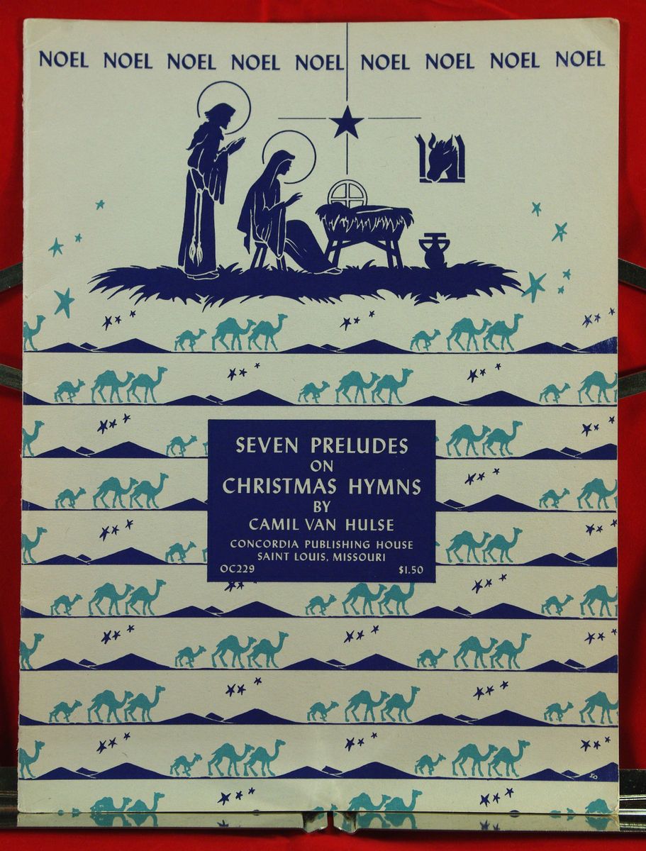  1952 ORGAN MUSIC SEVEN PRELUDES ON CHRISTMAS HYMNS BY CAMILE VAN HULSE