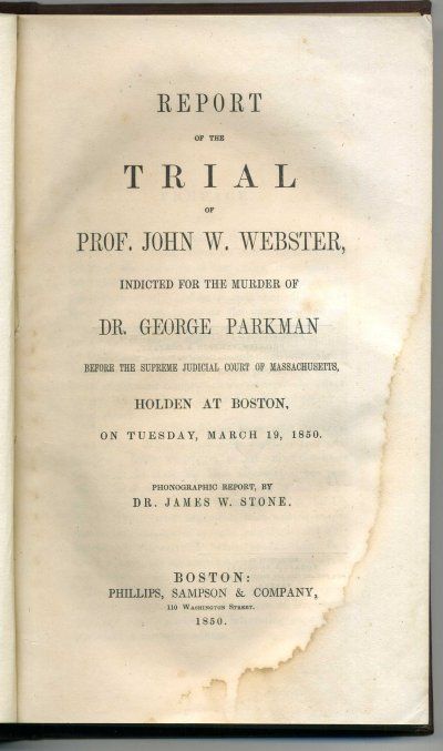 Stone Report of The Trial of Prof John w Webster Dr Parkman 1850 1st Ed  