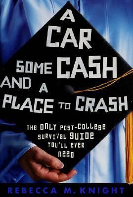 Car, Some Cash and a Place to Crash The Only Post College Survival