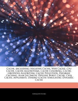 Articles on Cache, Including Negative Cache, Web Cache, CPU Cache