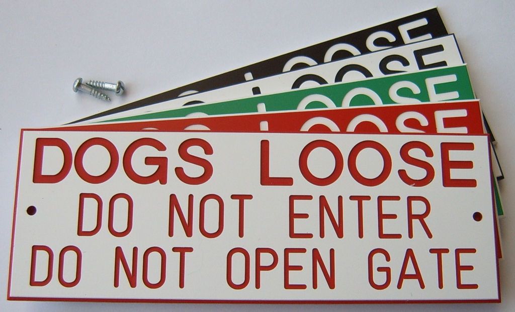 of DOGS LOOSE DO NOT ENTER DO NOT OPEN GATE Engraved Gate Sign Plaque