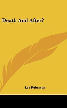 Death and After? NEW by Lee Roberson