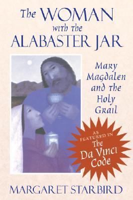 The Woman with the Alabaster Jar  Mary Magdalen and the Holy Grail